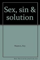 Sex, sin & solution B0006XSVVQ Book Cover