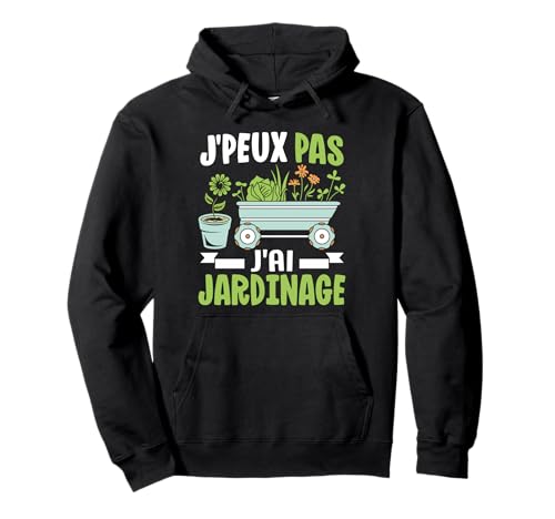 J'Peux Pas J'Ai Jardinage - Humour Jardinier Sweat à Capuche