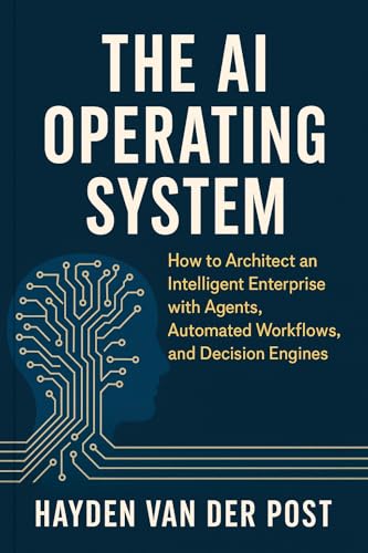 The AI Operating System: How to Architect an Intelligent Enterpri...