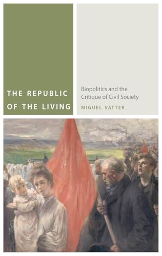 The Republic of the Living: Biopolitics and the Critique of Civil Society (Commonalities)
