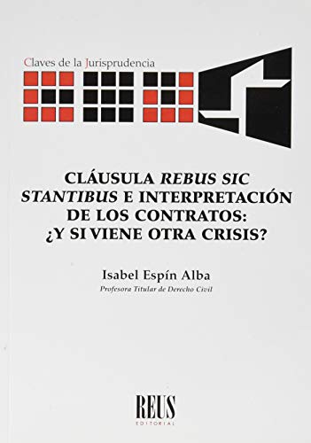 Portada de Cláusula Rebus Sic Stantibus e Interpretación de los Contratos: ¿Y Si