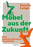 ddr möbel design  Möbel aus der Zukunft: Eine deutsch-deutsche Geschichte