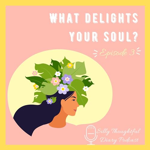 What delights your soul?