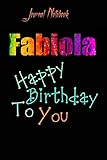 Fabiola: Happy Birthday To you Sheet 9x6 Inches 120 Pages with bleed - A Great Happybirthday Gift