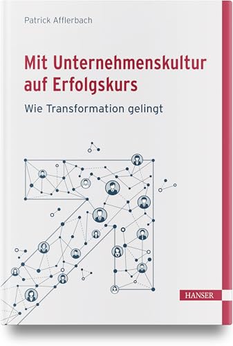 Mit Unternehmenskultur auf Erfolgskurs: Wie die Transformation gelingt