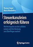 Steuerkanzleien erfolgreich führen: Wie Sie Impulse aus der Luftfahrt nutzen und Ihre Beratung zum Überflieger machen