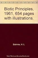 Biotic Principles, 1961, 654 pages with illustrations. B00BXTNVZI Book Cover
