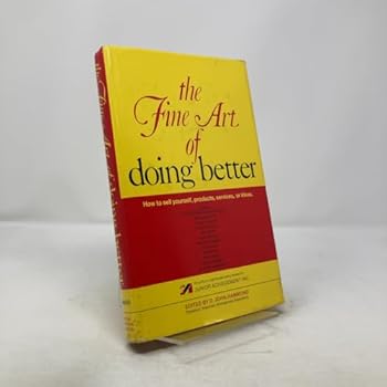 Hardcover The Fine Art of Doing Better: How to Sell Yourself, Products, Services, or Ideas Book