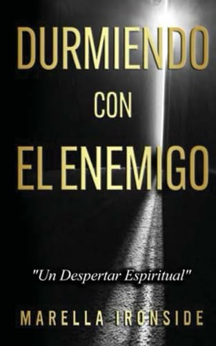 Durmiendo Con Elenemigo - "Un Despertar Expiritual" (Spanish Edition)