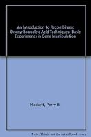 An Introduction to Recombinant DNA Techniques: Basic Experiments in Gene Manipulation 0805301380 Book Cover
