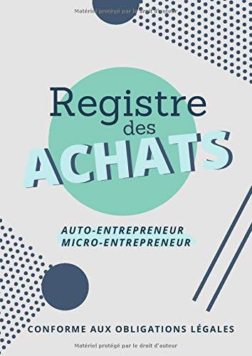 Registre des Achats: Journal des Achats | A4 - 100 pages | Idéal pour auto entrepreneur et micro entrepreneur (French Edition)