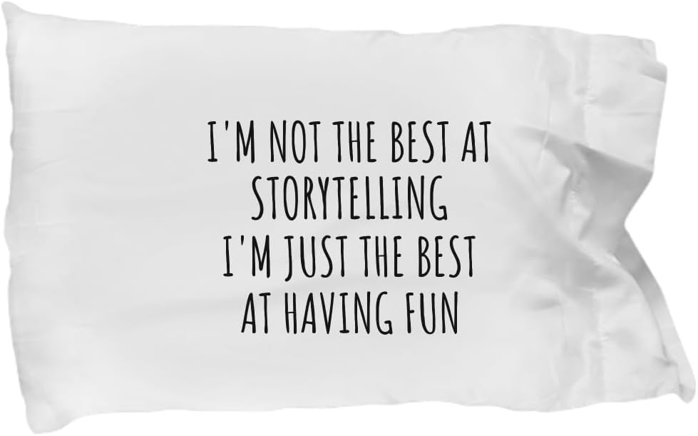 EzGift I'm Not The Best At Storytelling Pillowcase Just Having Fun Funny Gift Idea for Hobby Lover Quote Fanatic Gag Pillow Cover Case 20x30