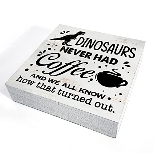 Dinosaurs Never Had Coffee Sign