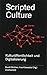 Produktbild Scripted Culture: Kulturöffentlichkeit und Digitalisierung