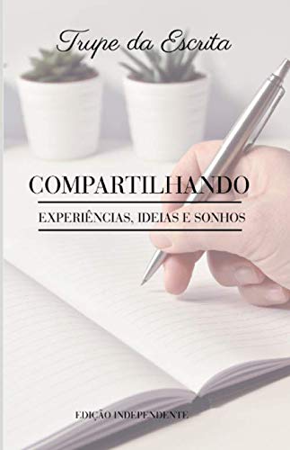 TRUPE DA ESCRITA: Compartilhando experiências, ideias e sonhos (Portuguese Edition)