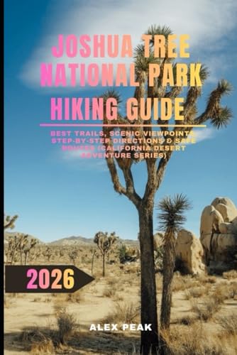 JOSHUA TREE NATIONAL PARK HIKING GUIDE 2026: Best Trails...