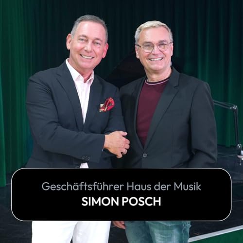 Wie Digitalisierung Museen zum Erlebnis macht &ndash; mit Simon Posch, Gesch&auml;ftsf&uuml;hrer Haus der Musik (#27)