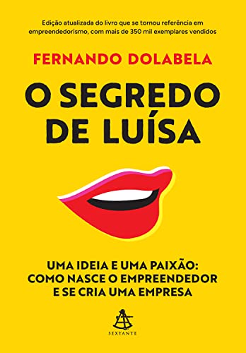 O segredo de Luísa: Uma ideia e uma paixão: como nasce o empreendedor e se cria uma empresa