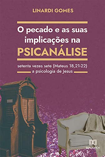 O Pecado e as suas Implicações na Psicanálise: setenta vezes sete (Mateus 18,21-22)