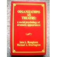 Organizations as Theatre: A Social Psychology of Dramatic Appearances 0471908924 Book Cover
