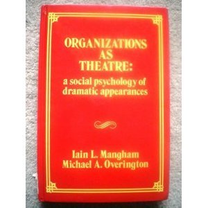 Hardcover Organizations as Theatre: A Social Psychology of Dramatic Appearances Book