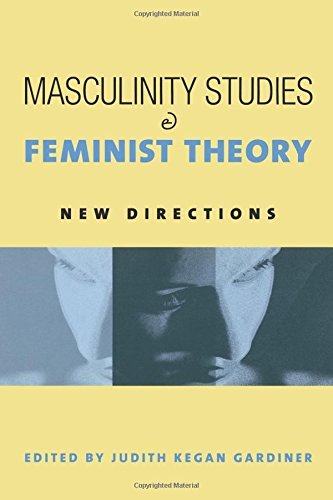 Masculinity Studies and Feminist Theory: New Directions