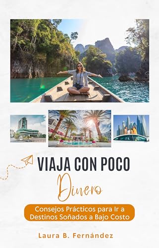 Viaja con Poco Dinero: Consejos Prácticos para Ir a Destinos Soña...
