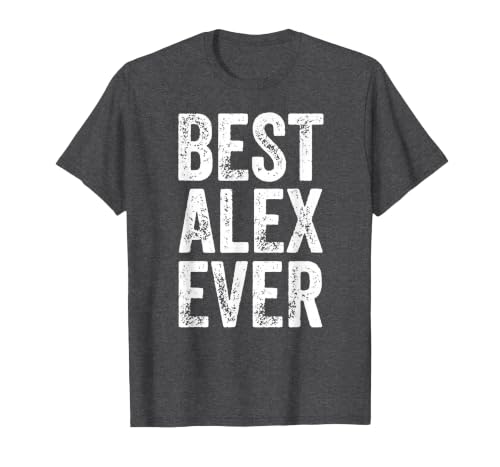 Best Alex Ever Personalized First Name Humor Father's Day T-Shirt, Men, Dark Heather Grey, Large