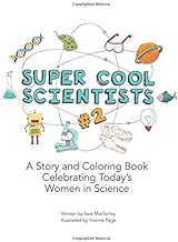 Super Cool Scientists #2: A Story and Coloring Book Celebrating Today’s Women in Science (Volume 2)