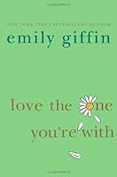 By Emily Giffin: Love the One You're With B0086IQ0KW Book Cover