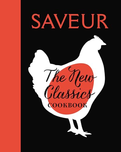 Saveur: The New Classics Cookbook: More than 1,000 of the