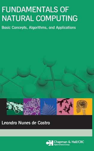 Fundamentals of Natural Computing: Basic Concepts, Algorithms, and Applications (Chapman & Hall/CRC Computer and Information Science Series)