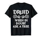 Druid Class Roleplaying Humor Meme RPG Elf Saying Fun Quote T-Shirt
