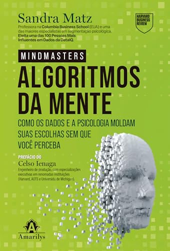 Os algoritmos da mente: Como os dados e a psicologia moldam suas escolhas sem que você perceba