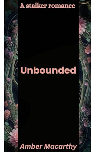 Unbounded: A stalker romance