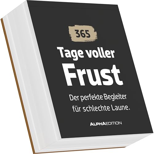 365 Tage voller Frust: Der perfekte Begleiter für schlechte Laune. - immerwährender Tagesabreißkalender 11x13 cm mit 365 sarkastischen und ironischen Sprüchen