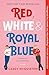 Red, White & Royal Blue: A Novel