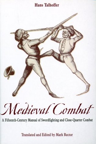 Medieval Combat: A Fifteenth-Century Manual of Swordfighting and Close-Quarter Combat