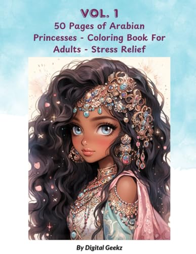 Vol. 1 - 50 Pages of Arabian Princesses - Coloring Book For Adults - Stress Relief