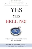 Yes Yes Hell No: The Little Book for  Making Big Decisions