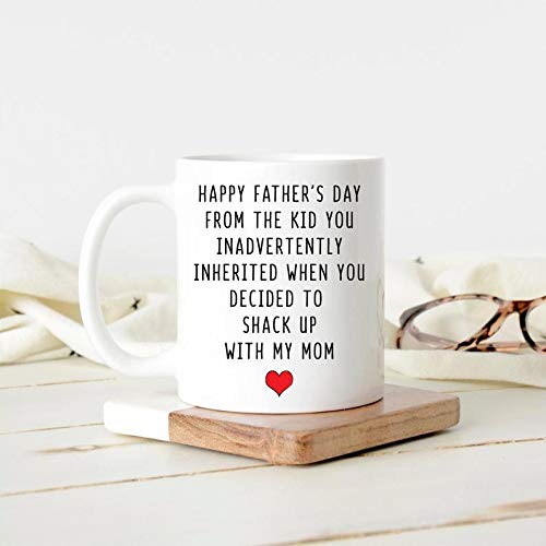 Happy Father_s Day From The Kid You Inadvertently Inherited When You Decided To Shack Up With My Mom 11 oz ceramic funny mug