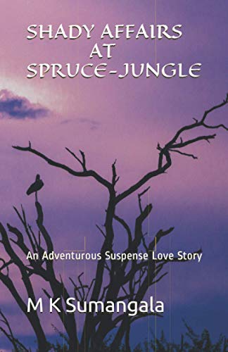 SHADY AFFAIRS AT SPRUCE-JUNGLE: An Adventurous Suspense Love Story