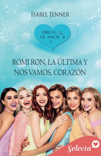 Romi Ron, la última y nos vamos, corazón (Ebrias de amor 2)