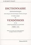  Dictionnaire topographique, biographique, généalogique et héraldique du Vendômois et de l\'arrondissement de Vendôme: Tomes 1 à 4 - Pack en 4 volumes