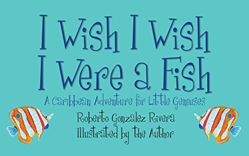 I Wish I Wish I Were A Fish A Caribbean Adventure For Little Geniuses 