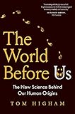 The World Before Us: The New Science Behind Our Human Origins