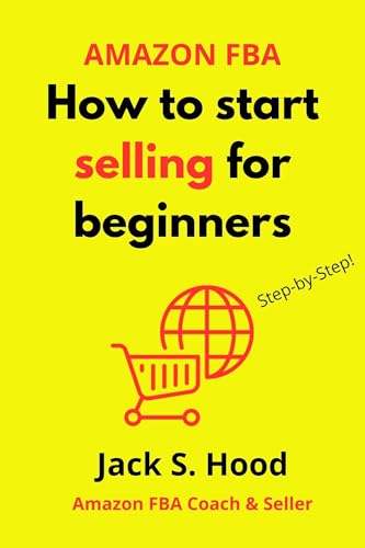 AMAZON FBA. How to start selling for beginners: Complete step-by-step guide to sell on Amazon with Private Branding | Entrepreneurship | Success manual ... (Online Businesses from Scratch Book 2)