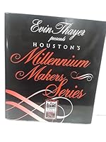 Evin Thayer presents Houston's Millennium Makers Series B0025SV67G Book Cover
