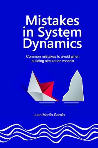 Common mistakes in System Dynamics: Manual to create simulation models for business dynamics, environment and social sciences. (System Dynamics Modeling with Vensim)