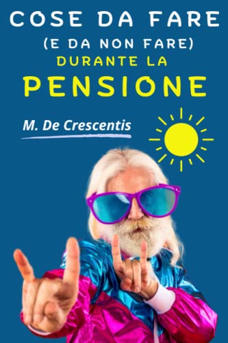 Cose da fare (e da non fare) durante la pensione: Regalo per neo pensionato divertente | Tante idee utili su cosa fare in pensione, ma anche scherzi e ... per prendere in giro l'amicio pensionato!